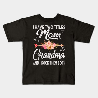 mom i have two titles mom and grandma Kids T-Shirt